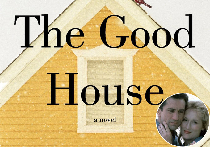 The Good House Robert De Niro Meryl Streep