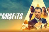 ‘The Misfits’: Reny Harlin’s Return To The Action Genre Is A Tired, Dull Misfire [Review]