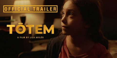 ‘Tótem’ Trailer: In Lila Aviles’