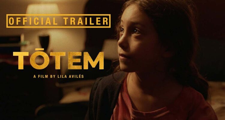 ‘Tótem’ Trailer: In Lila Aviles’