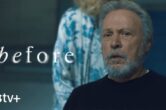‘Before’ Trailer: Billy Crystal Stars In A New Apple TV+ Psychological Thriller